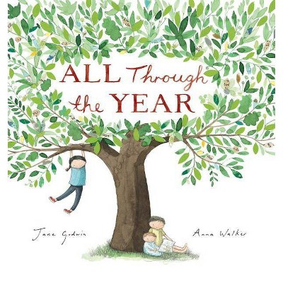 All Through the Year - by  Jane Godwin (Hardcover)