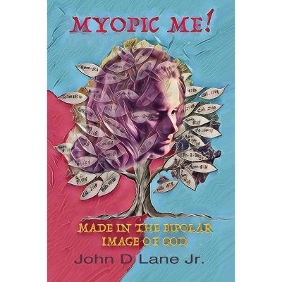 Myopic Me! - by  John D Lane (Paperback)