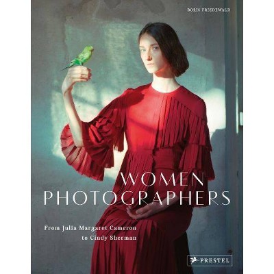 Women Photographers - by  Boris Friedewald (Paperback)