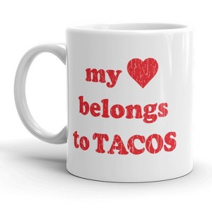 Crazy Dog T-Shirts My Heart Belongs To Tacos Mug Funny  Coffee Cup - 11oz - 1 of 4