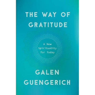 The Way of Gratitude - by  Galen Guengerich (Hardcover)