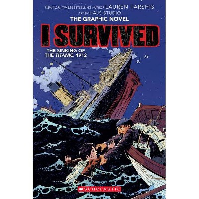 I Survived The Sinking Of The Titanic 1912 I Survived Graphic Novel 1 A Graphix Book Paperback By Lauren Tarshis Target - survive the titanic sinking roblox youtube titanic