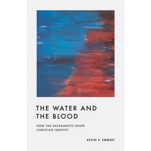 The Water and the Blood - by  Kevin P Emmert (Paperback) - 1 of 1