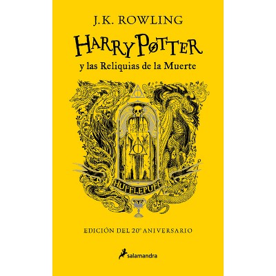 Harry Potter Y Las Reliquias de la Muerte (20 Aniv. Hufflepuff) / Harry Potter and the Deathly Hallows (Hufflepuff) - by  J K Rowling (Hardcover)