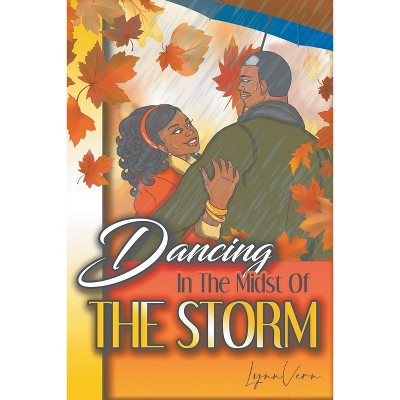 Dancing in the Midst of the Storm - by  Lynn Vern (Paperback)