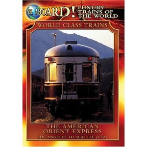 All Aboard!: Luxury Trains of the World: The American Orient