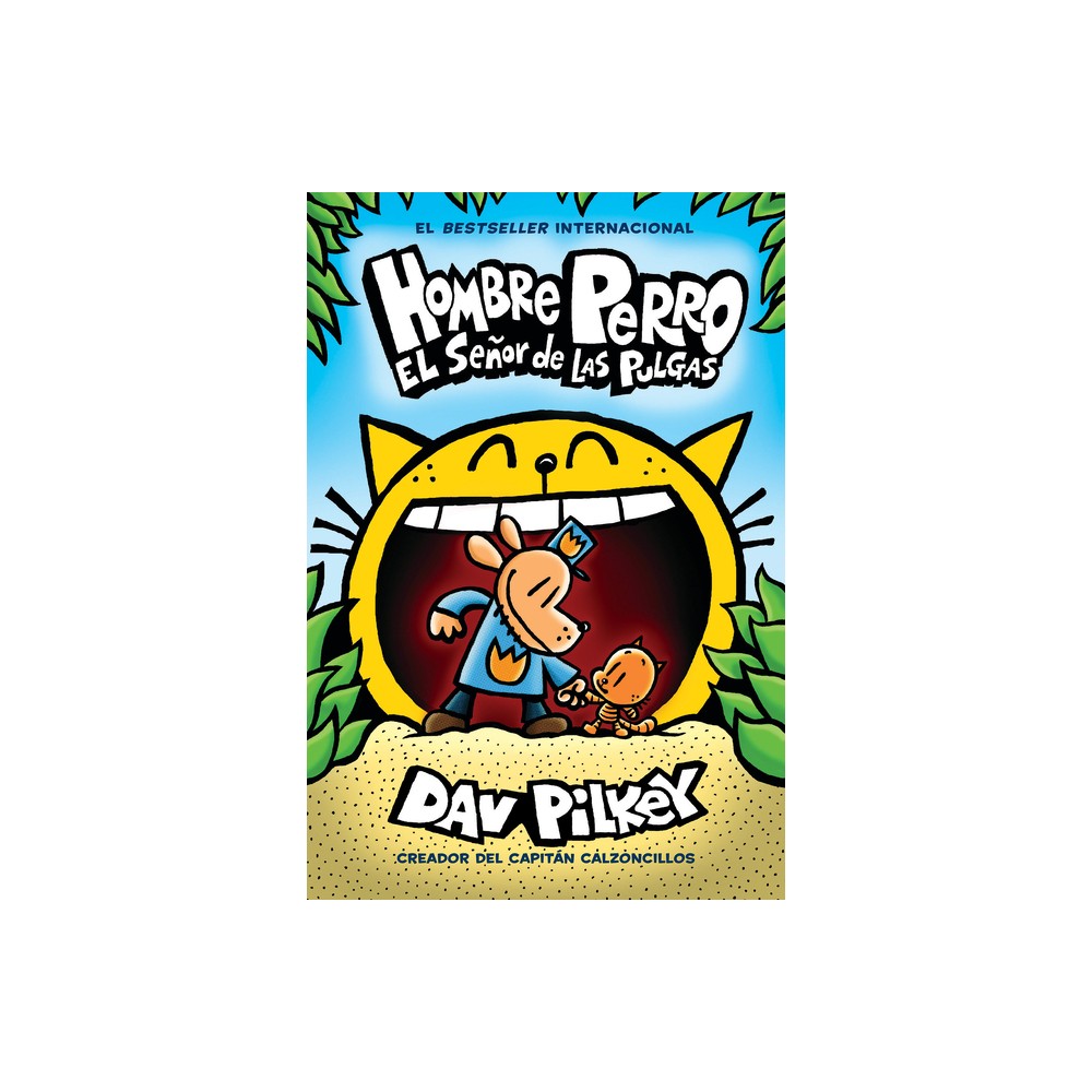 Hombre Perro: El Seor de Las Pulgas (Dog Man: Lord of the Fleas) - by Dav Pilkey (Hardcover)