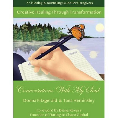 Creative Healing Through Transformation - by  Donna Fitzgerald & Tana Heminsley (Paperback)