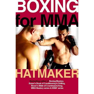 Boxing for MMA - by  Mark Hatmaker (Paperback)