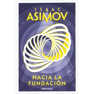Hacia La Fundación / Forward the Foundation - (Ciclo de la Fundación) by  Isaac Asimov (Paperback) - 1 of 1