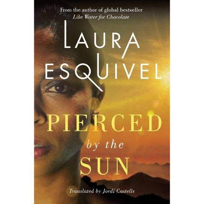 Pierced by the Sun - by  Laura Esquivel (Paperback)