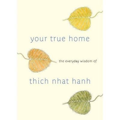 Your True Home - by  Thich Nhat Hanh (Paperback)