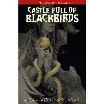 Castle Full of Blackbirds - by  Mike Mignola & Angela Slatter (Hardcover)