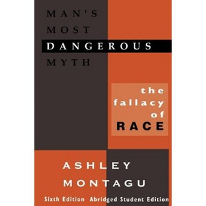 Man's Most Dangerous Myth - 6th Edition,Abridged by  Ashley Montagu (Paperback) - 1 of 1