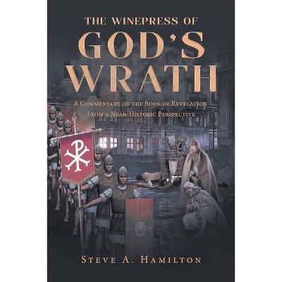 The Winepress of God's Wrath - by  Steve A Hamilton (Paperback)