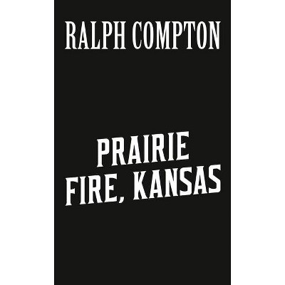 Ralph Compton Prairie Fire, Kansas - (Sundown Riders) by  John Shirley & Ralph Compton (Paperback)