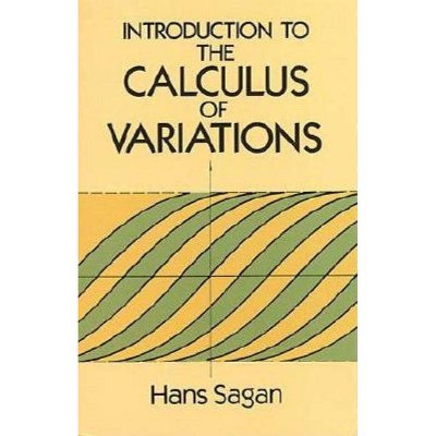  Introduction to the Calculus of Variations - (Dover Books on Mathematics) by  Hans Sagan (Paperback) 