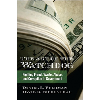 The Art of the Watchdog - (Excelsior Editions) by  Daniel L Feldman & David R Eichenthal (Paperback)
