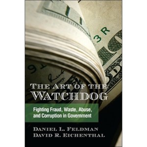 The Art of the Watchdog - (Excelsior Editions) by  Daniel L Feldman & David R Eichenthal (Paperback) - 1 of 1