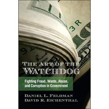The Art of the Watchdog - (Excelsior Editions) by  Daniel L Feldman & David R Eichenthal (Paperback)