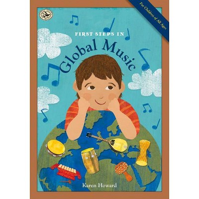 First Steps in Global Music - (First Steps in Music) by  Karen Howard (Paperback)