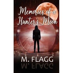 Memories of A Hunter's Moon - (The Champion Chronicles) by  M Flagg (Paperback) - 1 of 1