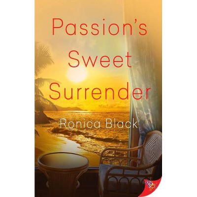 Passion's Sweet Surrender - by  Ronica Black (Paperback)