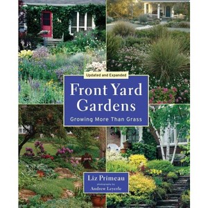 Front Yard Gardens - 2nd Edition by  Liz Primeau (Paperback) - 1 of 1