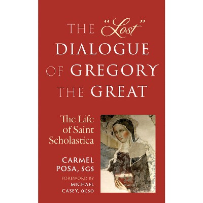 The Lost Dialogue of Gregory the Great - by  Carmel Posa (Paperback)