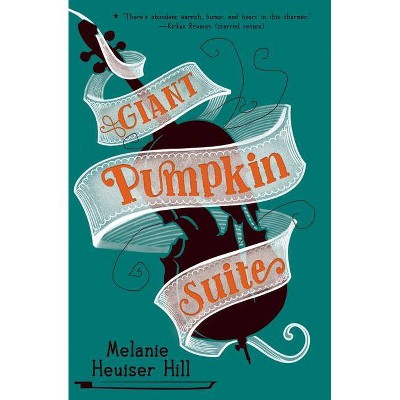 Giant Pumpkin Suite - by  Melanie Heuiser Hill (Paperback)