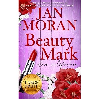 Beauty Mark - (Love California) 2nd Edition,Large Print by  Jan Moran (Hardcover)