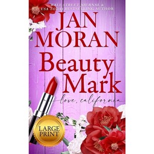 Beauty Mark - (Love California) 2nd Edition,Large Print by  Jan Moran (Hardcover) - 1 of 1
