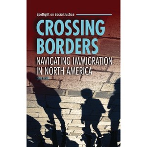 Crossing Borders - (Spotlight on Social Justice) by  Elsie Olson (Paperback) - 1 of 1