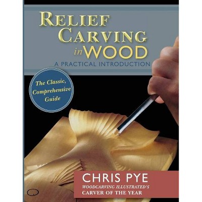 Relief Carving in Wood - by  Chris Pye (Paperback)