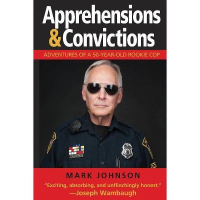 Apprehensions & Convictions - by  Mark Johnson (Hardcover)