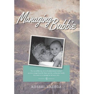 Managing Bubbie - by  Russel Lazega (Hardcover)