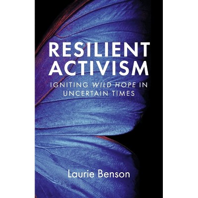 Resilient Activism - by  Laurie Benson (Paperback)