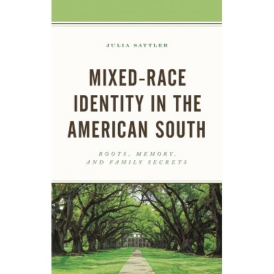 Mixed-Race Identity in the American South - (New Studies in Southern History) by  Julia Sattler (Paperback)
