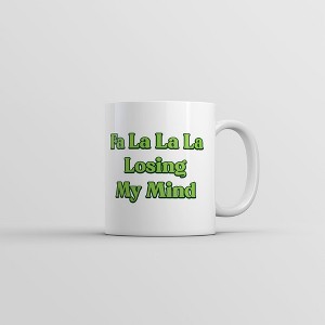 Crazy Dog T-Shirts Fa La La La Losing My Mind Mug Funny Sarcastic Christmas Carol Novelty Coffee Cup-11oz - 1 of 4
