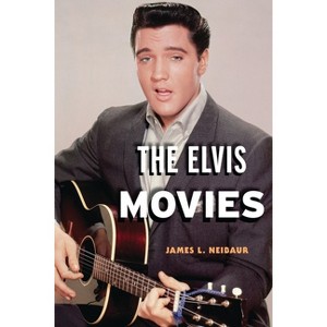 Elvis Movies - by  James L Neibaur (Hardcover) - 1 of 1