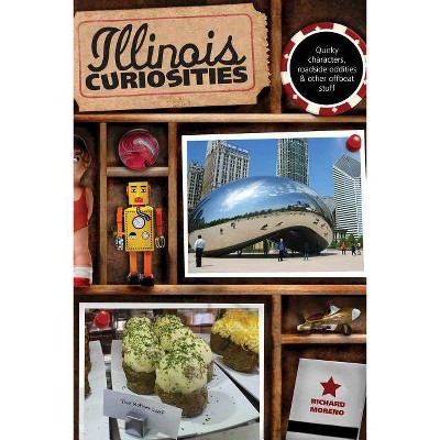 Illinois Curiosities - by  Richard Moreno (Paperback)