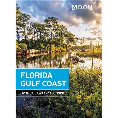 Moon Florida Gulf Coast - (Travel Guide) 6th Edition by  Joshua Lawrence Kinser (Paperback)