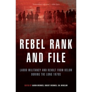 Rebel Rank and File - by  Aaron Brenner & Robert Brenner & Cal Winslow (Paperback) - 1 of 1