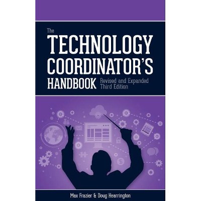 Technology Coordinator's Handbook, 3rd Edition - by  Max Frasier & Doug Hearrington (Paperback)