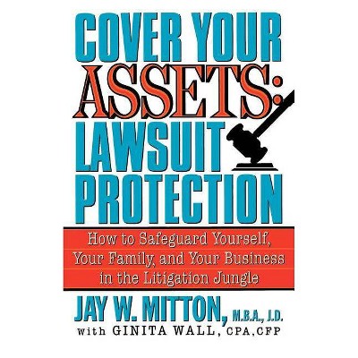 Cover Your Assets: Lawsuit Protection - by  Jay Mitton (Paperback)