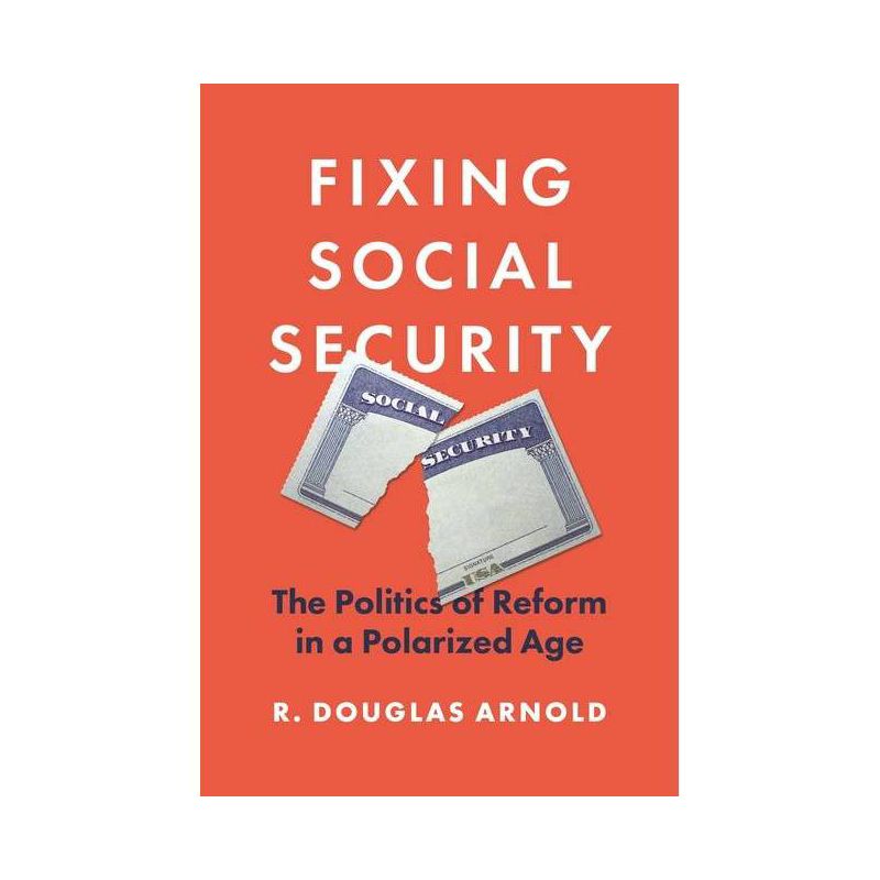 Fixing Social Security - by R Douglas Arnold, 1 of 2
