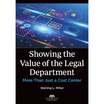 Showing the Value of the Legal Department - by  Sterling L Miller (Paperback)