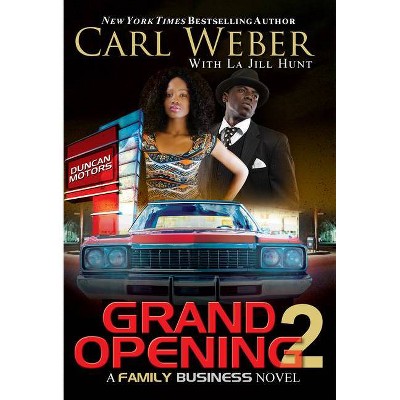 Grand Opening 2 - (Family Business) by  Carl Weber & La Jill Hunt (Paperback)