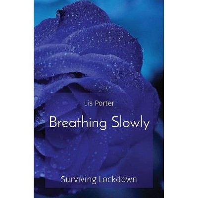 Breathing Slowly - by  Lis Porter (Paperback)