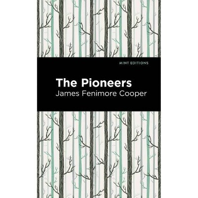 The Pioneers - (Mint Editions) by  James Fenimore Cooper (Paperback)